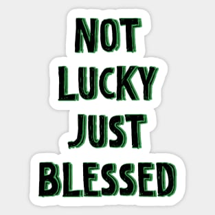 Not lucky just blessed Sticker